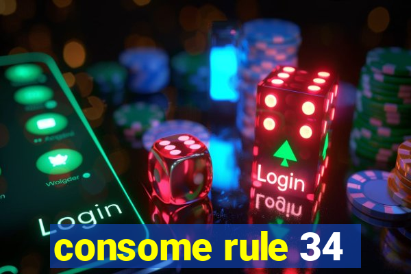 consome rule 34